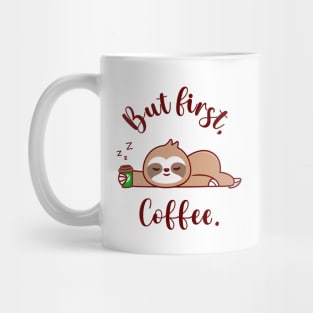 Cute Sloth Sleeping with Coffee Cup, But First Coffee Mug